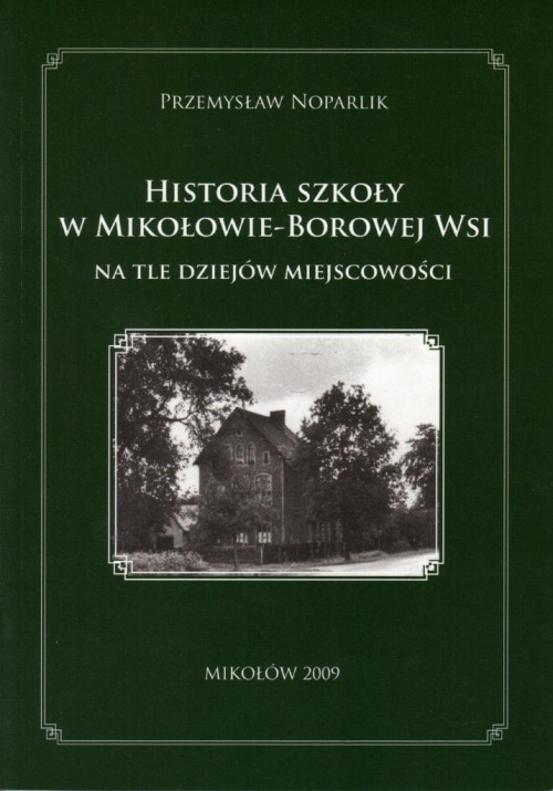 Książka: Hisytoria szkoły w Borowej Wsi na tle dziejów miejscowości